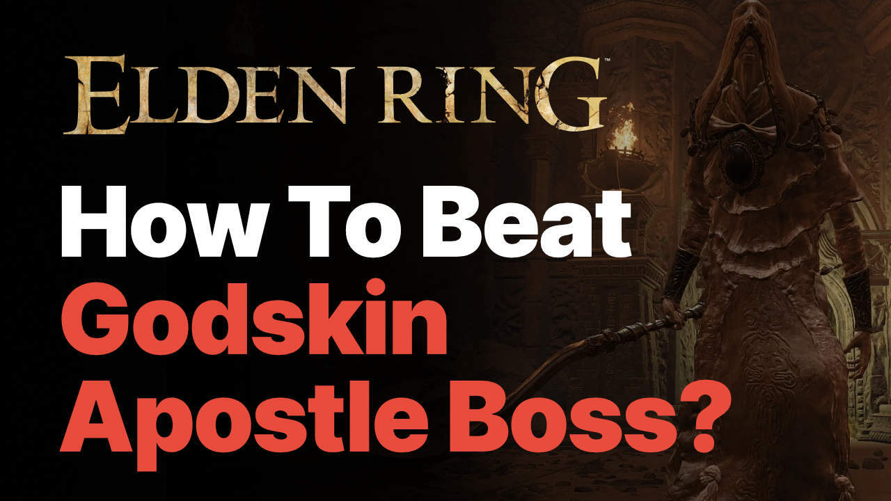 Elden Ring: How To Beat Godskin Apostle Boss?