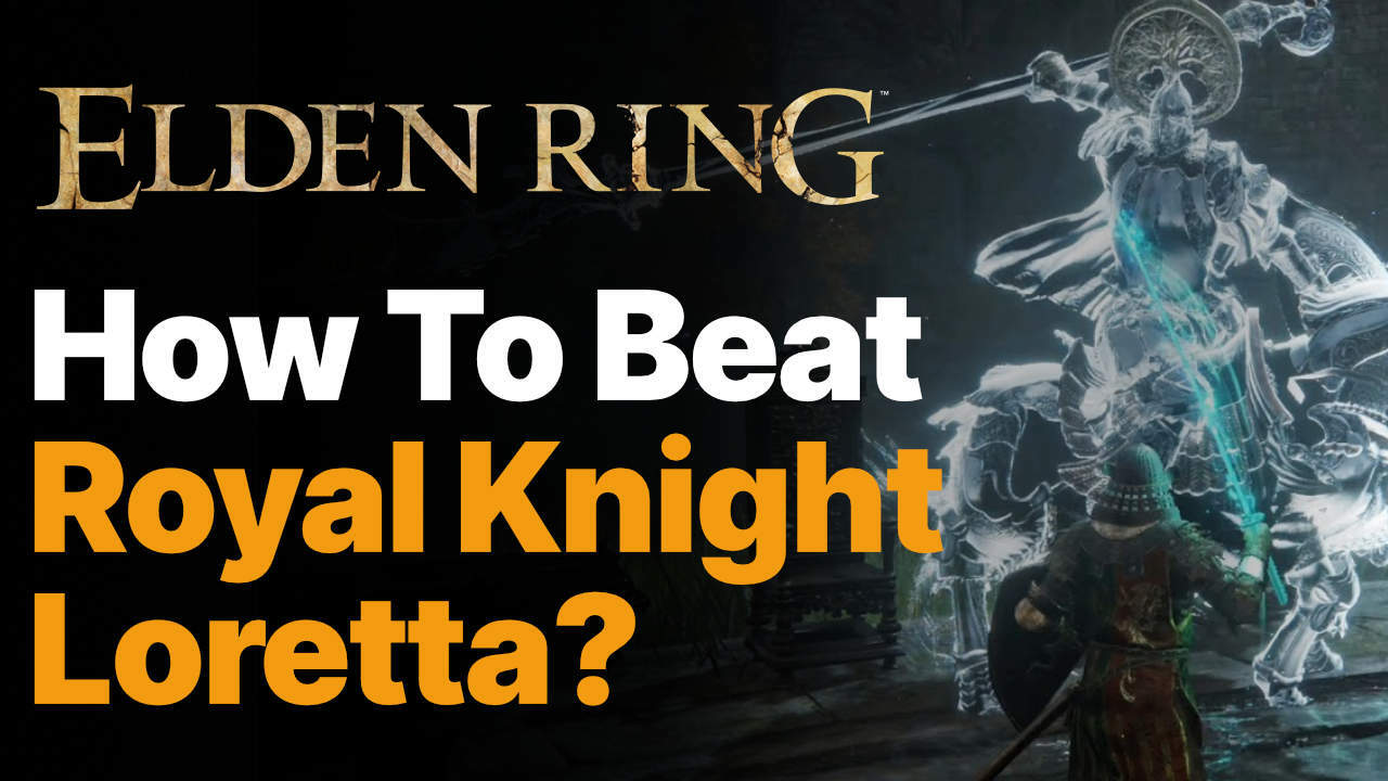 Elden Ring How To Beat Royal Knight Loretta