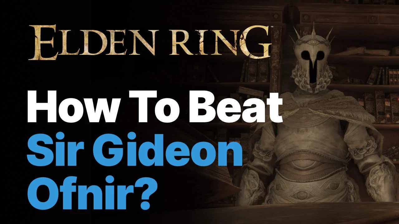 Elden Ring How To Beat Sir Gideon Ofnir, The All-Knowing Boss