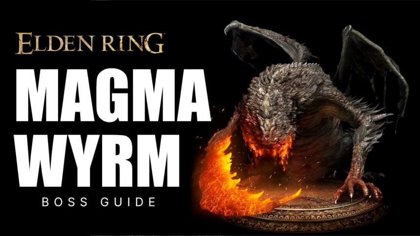 Elden Ring: How To Beat Magma Wyrm Boss Guide