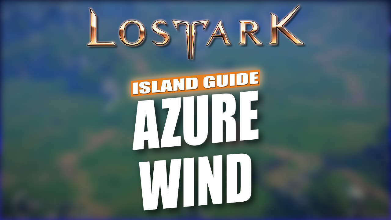 Lost Ark Azure Wind Island Guide