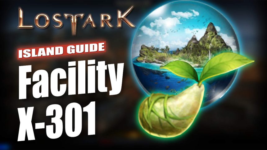 Lost Ark Facility X-301 Island Guide