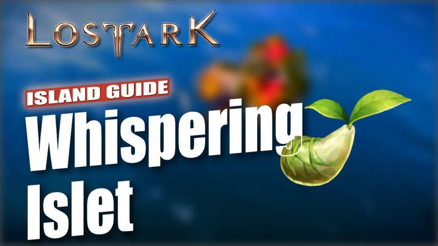 Lost Ark: Whispering Islet Guide