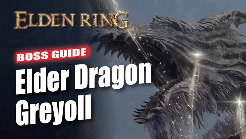 Elden Ring Elder Dragon Greyoll Boss Guide