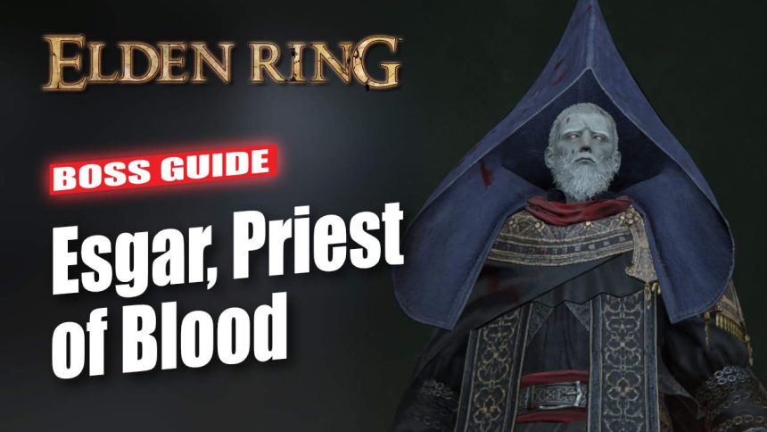 Elden Ring Esgar Priest of Blood Boss Guide