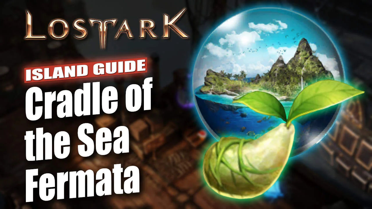 Lost Ark Cradle of the Sea Fermata Island Guide