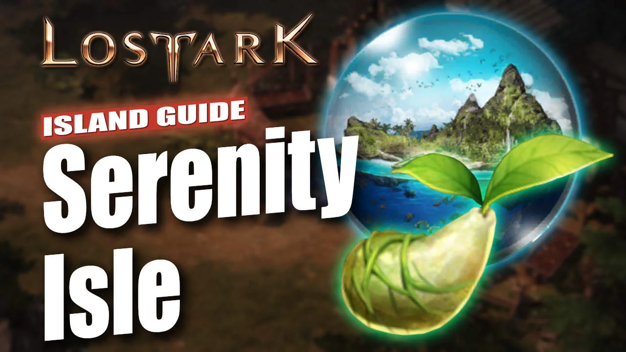 Lost Ark: Serenity Isle Island Guide