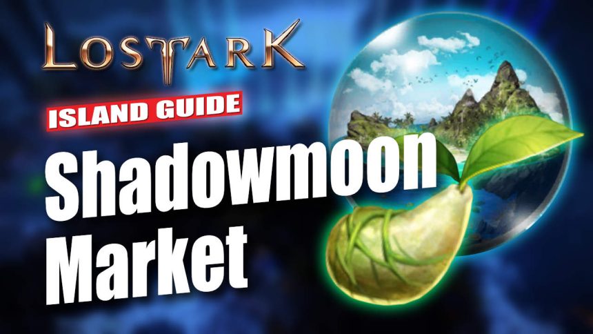 Lost Ark Shadowmoon Market Island Guide