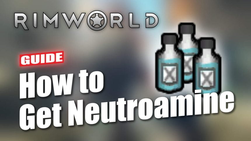 RimWorld How to Get Neutroamine Guide