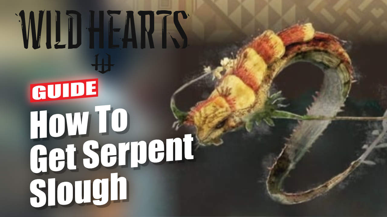 Wild Hearts How To Get Serpent Slough