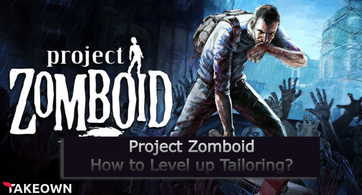 Project Zomboid: How to Level up Tailoring?