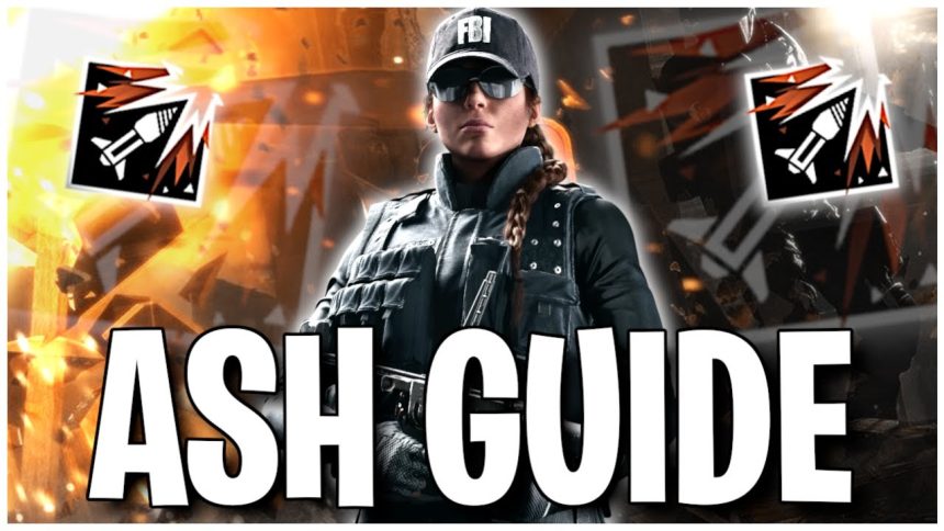 A Complete Guide on Ash - Rainbow Six Siege